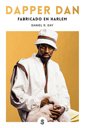 DAPPER DAN. FABRICADO EN HARLEM (Superflua), de Daniel R. Day