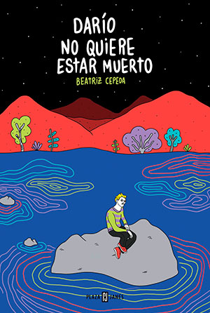 DARÍO NO QUIERE ESTAR MUERTO (Plaza & Janés), de Beatriz Cepeda