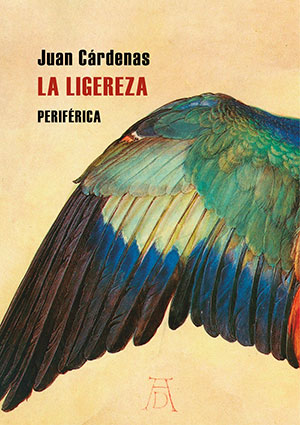 LA LIGEREZA (Periférica), de Juan Cárdenas