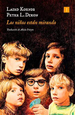 LOS NIÑOS ESTÁN MIRANDO (Impedimenta) de Laird Koenig y Peter L. Dixon